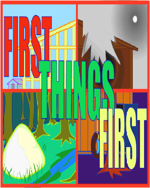 FIRST THINGS FIRST